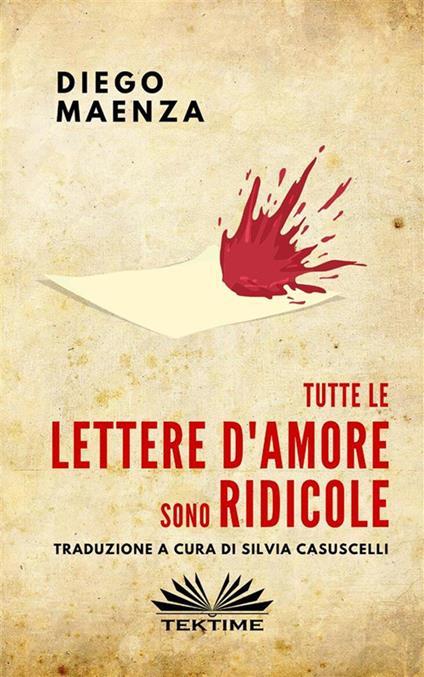 Tutte le lettere d'amore sono ridicole - Diego Maenza,Silvia Casuscelli - ebook