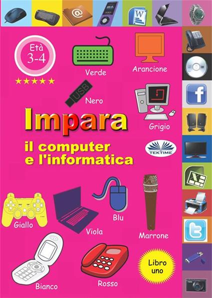 Impara il computer e l'informatica. Vol. 1 - Professor Wilfred,Claudia Sartori - ebook