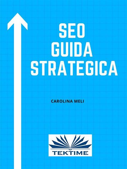 SEO. Guida strategica - Carolina Meli,Giraldina Longo - ebook