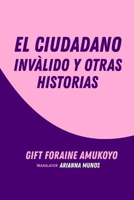 El ciudadano inválido y otras historias - Gift Foraine Amukoyo - copertina