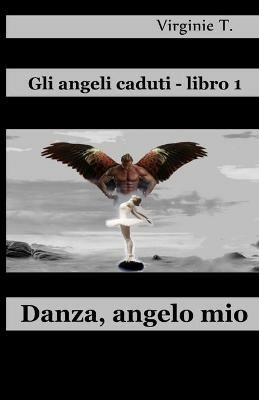 Danza, angelo mio - Virginie T. - copertina