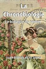 La chronobiologie. La biologie du temps