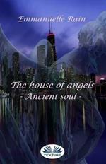 The house of angels. Ancient soul. Ediz. italiana