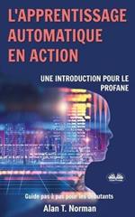 L' apprentissage automatique en action. Guide pour le profane, Guide d'apprentissage progressif pour débutants (Apprentissage automatique)