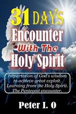 31 days encounter with The Holy Spirit. Impartation Of God's wisdom to achieve great exploit. Learning from The Holy Spirit.