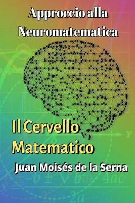 Approccio alla neuromatematica: il cervello matematico - Juan Moisés De La Serna - copertina