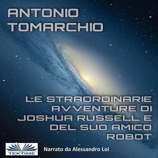 Le Straordinarie Avventure Di Joshua Russell E Del Suo Amico Robot