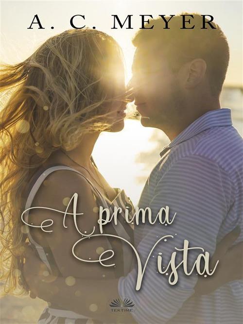 A prima vista - A. C. Meyer,Cecilia Metta - ebook