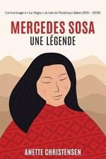 Mercedes Sosa. Une légende. Un hommage à «La Negra», la voix de l'Amérique Latine (1935-2009)