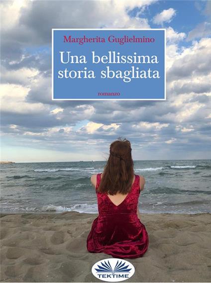 Una bellissima storia sbagliata - Margherita Guglielmino - ebook