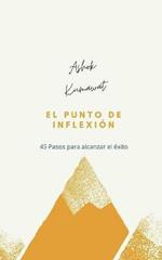 El punto de inflexión. 45 pasos para alcanzar el éxito