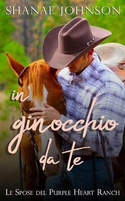 In ginocchio da te. Le spose del Purple Heart ranch - Shanae S. Johnson - copertina