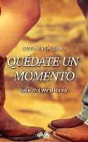 Libro Quédate un momento. Serie Wild wood ranch Stefania Salerno