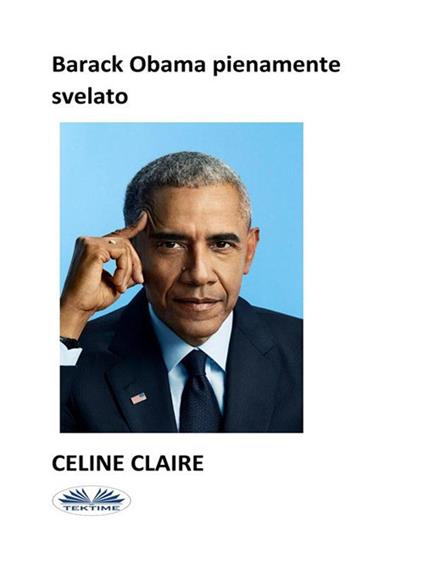 Barack Obama. Pienamente svelato - Celine Claire - ebook
