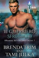 Il guerriero sfregiato. Alleanza dei Guerrieri Oscuri. Vol. 7