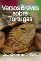 Libro Versos breves sobre tortugas Juan Moisés De La Serna