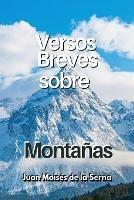 Libro Versos breves sobre montanas Juan Moisés De La Serna