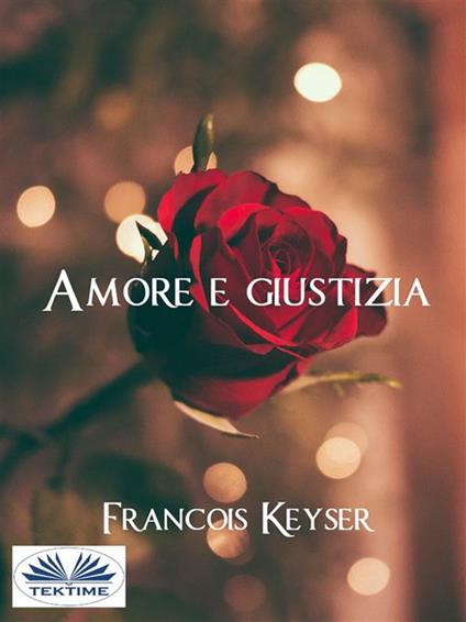 Amore e giustizia - François Keyser,Caterina Pellegrino - ebook