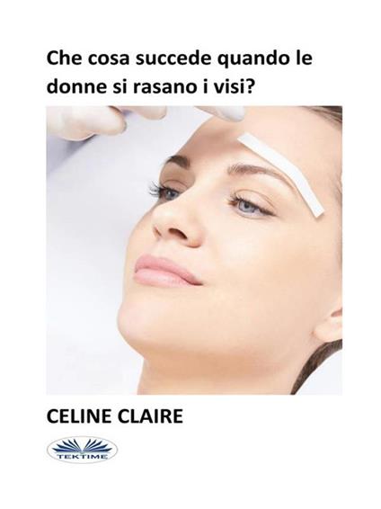 Che cosa succede quando le donne si rasano i visi? - Celine Claire,Salma Moussafir - ebook