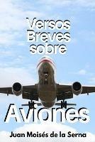 Versos breves sobre aviones - Juan Moisés De La Serna - copertina