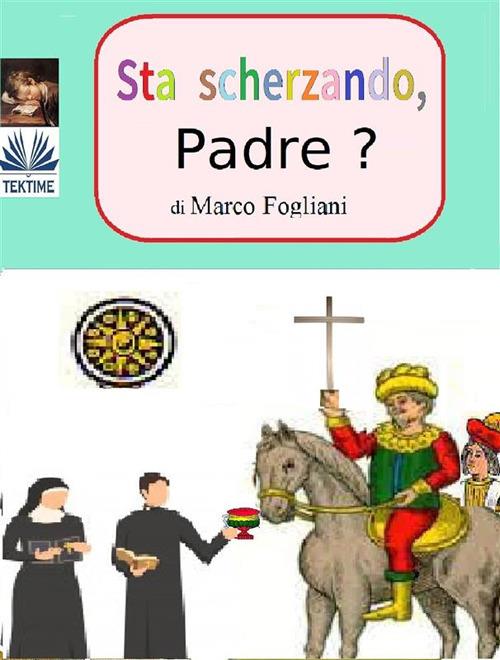 Sta scherzando, padre? - Marco Fogliani - ebook