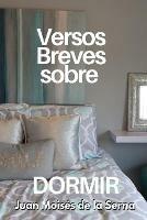 Versos breves sobre dormir - Juan Moisés De La Serna - copertina