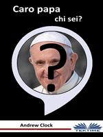 Caro papa chi sei?