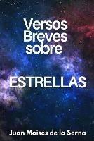 Versos breves sobre estrellas - Juan Moisés De La Serna - copertina