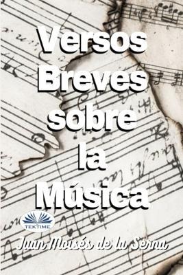Versos breves sobre la musica - Juan Moisés De La Serna - copertina