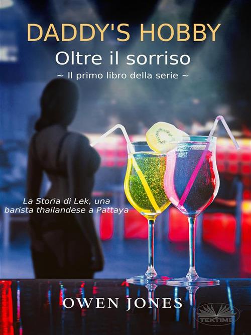 Daddy's hobby. La storia Di Lek, una barista thailandese a Pattaya - Owen Jones,Alessia Caldera - ebook