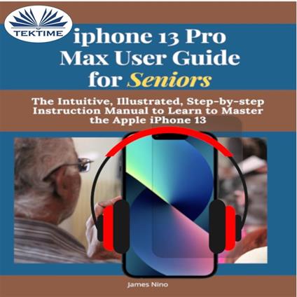 IPhone 13 Pro Max User Guide For Seniors