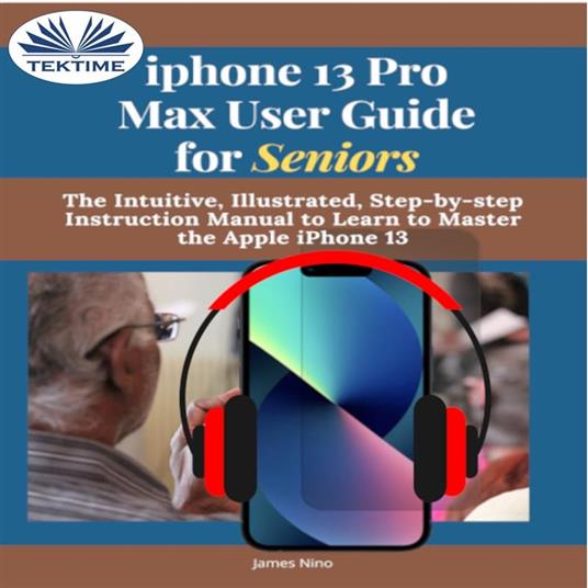 IPhone 13 Pro Max User Guide For Seniors