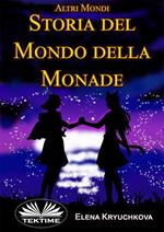 Altri Mondi. Storia Del Mondo Della Monade - Altri Mondi
