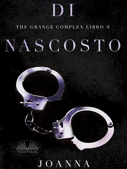 Di nascosto. The grange complex. Libro 2 - Joanna Mazurkiewicz,Alessandra Paganin - ebook
