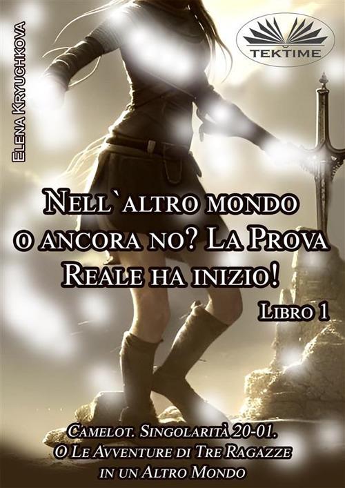 Nell'altro mondo o ancora no? La prova reale ha inizio!. Vol. 1 - Elena Kryuchkova,Beatrice Nani - ebook