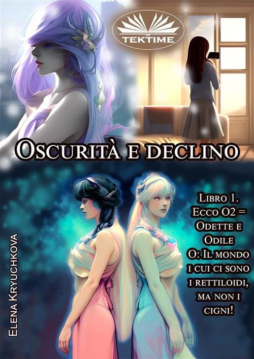 Oscurità e declino. Vol. 1 - Elena Kryuchkova,Carmelo Massimo Tidona - ebook