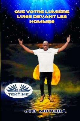 Que votre lumière luise devant les hommes - Job Mothiba - copertina