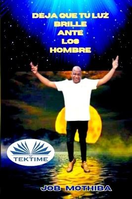 Deja que tu luz brille ante los hombre - Job Mothiba - copertina