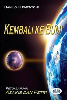Kembali Ke Bumi. Petualanagan Azakis Dan Petri - Danilo Clementoni - copertina