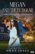 Megan and the burglar. A spirit guide, a ghost tiger and one scary mother!