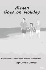 Megan goes on holiday. A spirit guide, a ghost tiger and one scary mother!