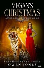 Megan's Christmas. A spirit guide, a ghost tiger and one scary mother!