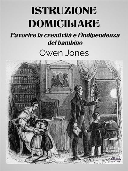 Istruzione domiciliare. Favorire la creatività e l'indipendenza del bambino - Owen Jones,Alessia Mattea Sgambaro - ebook