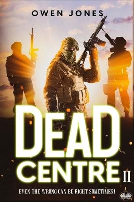 Dead centre 2. Even the wrong can be right sometimes! - Owen Jones - copertina