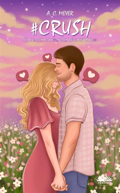 #Crush. Voleva ricominciare... Ha trovato il vero amore - A. C. Meyer,Cecilia Metta - ebook