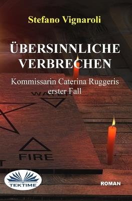 Übersinnliche Verbrechen. Kommissarin Caterina Ruggeris erster Fall - Stefano Vignaroli - copertina