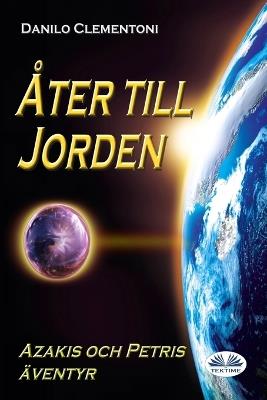 Åter Till Jorden. Azakis Och Petris Äventyr - Danilo Clementoni - copertina