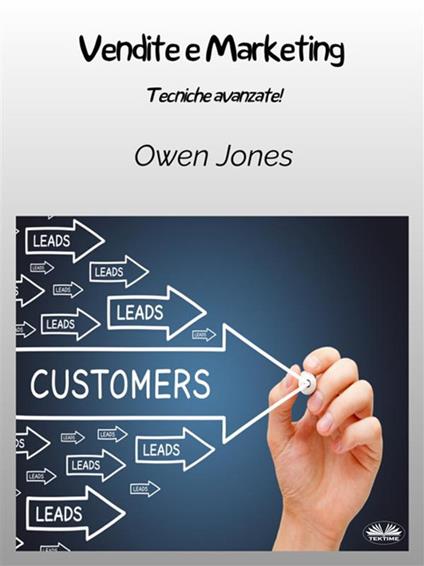 Vendite e marketing. Tecniche avanzate! - Owen Jones,Mara Di Giuseppe - ebook