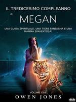 Il tredicesimo compleanno Di Megan. Una guida spirituale, una tigre fantasma e una mamma spaventosa!
