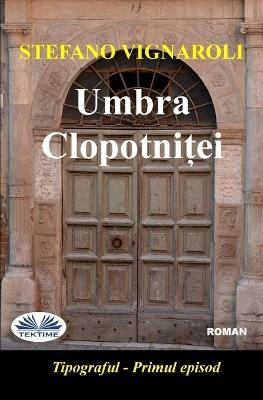 Umbra clopotniței. Tipograful - Stefano Vignaroli - copertina
